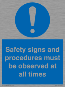 Safety signs and procedures must be observed at all times